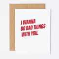 I Wanna Do Bad Things With You